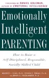 Emotionally Intelligent Parenting: How to Raise a Self-Disciplined, Responsible, Socially Skilled Child