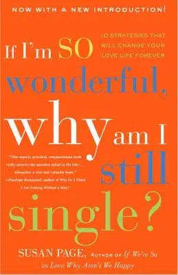 If I'm So Wonderful, Why Am I Still Single?: Ten Strategies That Will Change Your Love Life Forever (Revised)