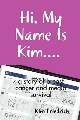 Hi, My Name Is Kim.... a Story of Breast Cancer and Media Survival