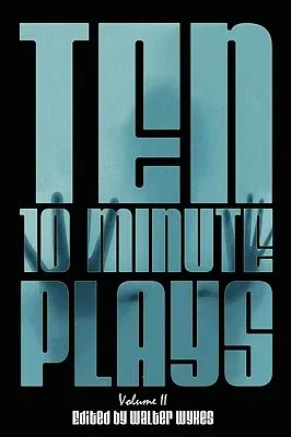 Ten 10-Minute Plays: Volume II