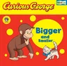 Curious George Bigger and Smaller (Cgtv Fold-Out Pages Board Book) [With Fold-Out Pages]