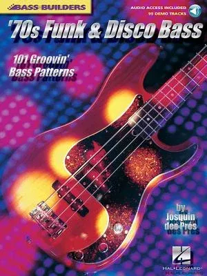 '70s Funk & Disco Bass: 101 Groovin' Bass Patterns [With CD with 99 Full-Demo Tracks]