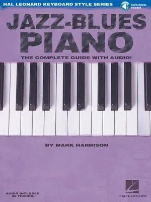 Jazz-Blues Piano the Complete Guide with Audio! Hal Leonard Keyboard Style Series