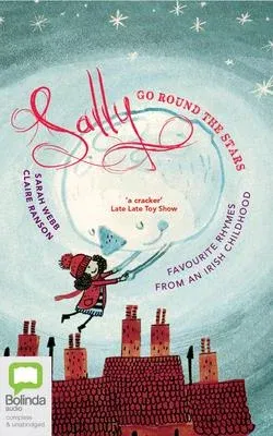 Sally Go Round the Stars: Favourite Rhymes from an Irish Childhood