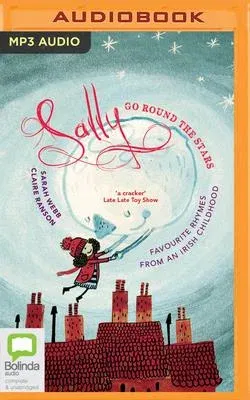 Sally Go Round the Stars: Favourite Rhymes from an Irish Childhood