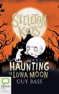 Skeleton Keys: The Haunting of Luna Moon