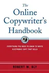 The Online Copywriter's Handbook: Everything You Need to Know to Write Electronic Copy That Sells (Revised)