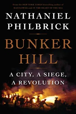 Bunker Hill: A City, a Siege, a Revolution