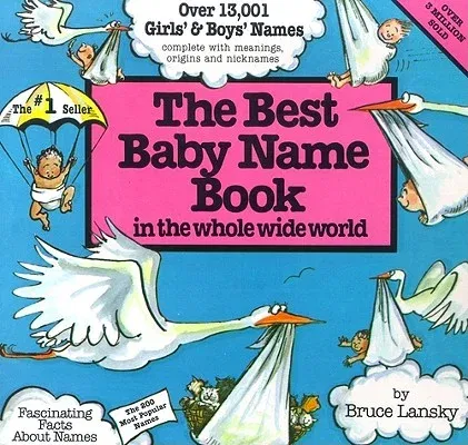 The Best Baby Name Book: In the Whole Wide World (Revised)