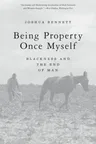 Being Property Once Myself: Blackness and the End of Man