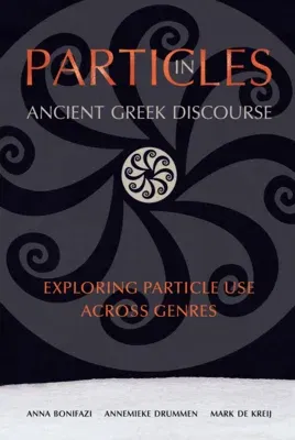 Particles in Ancient Greek Discourse: Exploring Particle Use Across Genres