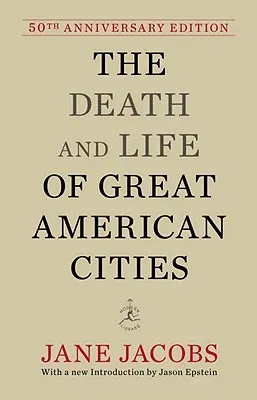 The Death and Life of Great American Cities: 50th Anniversary Edition (Anniversary)