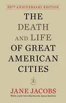 The Death and Life of Great American Cities: 50th Anniversary Edition (Anniversary)