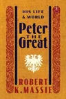 Peter the Great: His Life and World