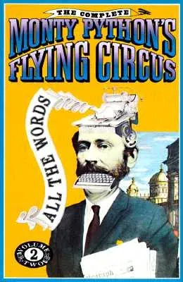 The Complete Monty Python's Flying Circus: All the Words, Volume 2