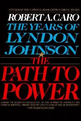 The Path to Power: The Years of Lyndon Johnson I