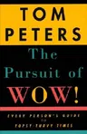 The Pursuit of Wow!: Every Person's Guide to Topsy-Turvy Times