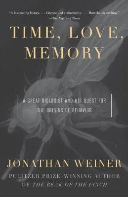 Time, Love, Memory: A Great Biologist and His Quest for the Origins of Behavior (Vintage Books)