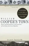 William Cooper's Town: Power and Persuasion on the Frontier of the Early American Republic (Vintage Books)