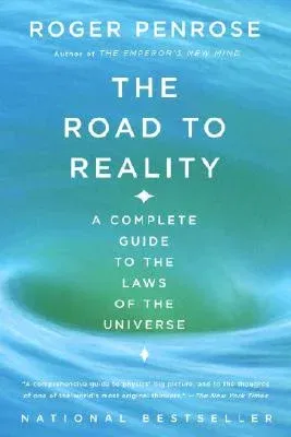 The Road to Reality: A Complete Guide to the Laws of the Universe