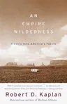 An Empire Wilderness: Travels Into America's Future