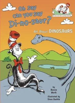 Oh Say Can You Say Di-No-Saur?: All about Dinosaurs