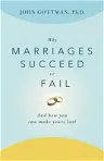 Why Marriages Succeed or Fail: And How You Can Make Yours Last