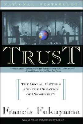 Trust: The Social Virtues and the Creation of Prosperity