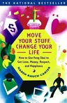 Move Your Stuff, Change Your Life: How to Use Feng Shui to Get Love, Money, Respect, and Happiness