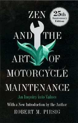 Zen and the Art of Motorcycle Maintenance: An Inquiry Into Values (Anniversary)