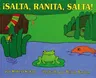 ¡Salta, Ranita, Salta!: Jump, Frog, Jump! (Spanish Edition)