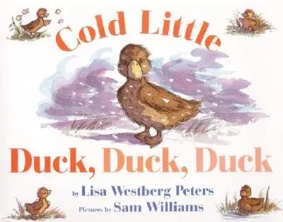 Cold Little Duck, Duck, Duck: A Springtime Book for Kids