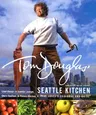 Tom Douglas' Seattle Kitchen (Thumb Indexed and Thumb Indexed and Updated to Include New D      )