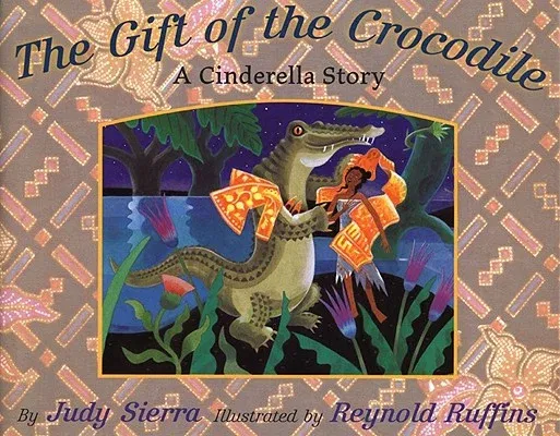 The Gift of the Crocodile: A Cinderella Story