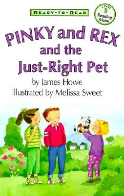 Pinky and Rex and the Just-Right Pet: Ready-To-Read Level 3 (Repackage)