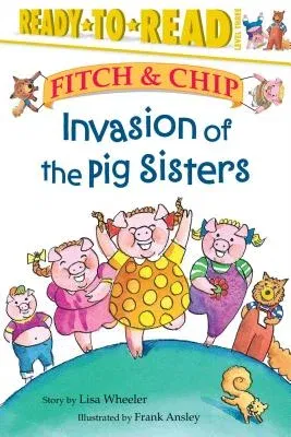 Invasion of the Pig Sisters, 4: Ready-To-Read Level 3