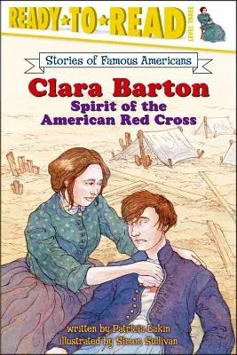 Clara Barton: Spirit of the American Red Cross