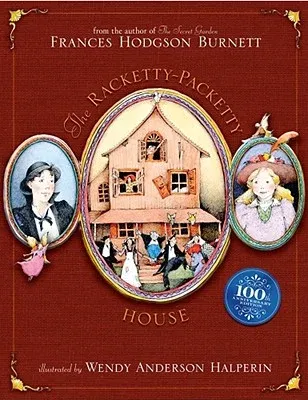 The Racketty-Packetty House: 100th Anniversary Edition (Anniversary)