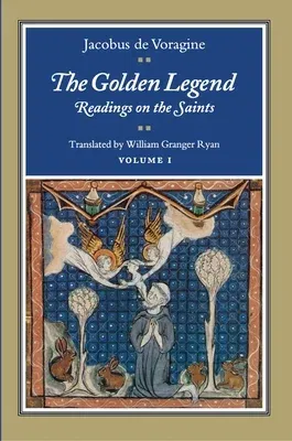 The Golden Legend, Volume I: Readings on the Saints (Revised)