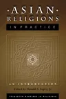 Asian Religions in Practice: An Introduction