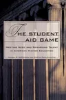 The Student Aid Game: Meeting Need and Rewarding Talent in American Higher Education (Revised)