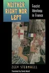 Neither Right Nor Left: Fascist Ideology in France (Revised)