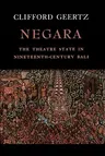 Negara: The Theatre State in Nineteenth-Century Bali