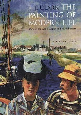 The Painting of Modern Life: Paris in the Art of Manet and His Followers - Revised Edition (Revised)