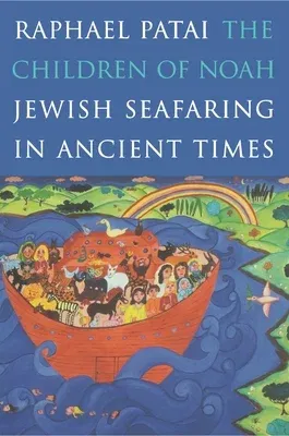 The Children of Noah: Jewish Seafaring in Ancient Times (Revised)