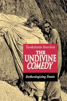 The Undivine Comedy: Detheologizing Dante