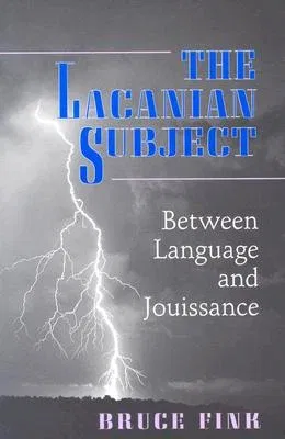 The Lacanian Subject: Between Language and Jouissance (Revised)