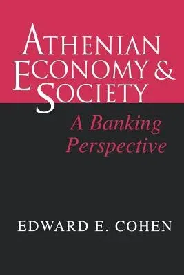 Athenian Economy and Society: A Banking Perspective (Revised)