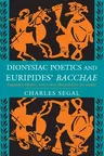 Dionysiac Poetics and Euripides' Bacchae: Expanded Edition (Revised)