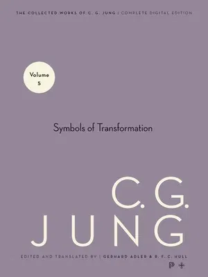 Collected Works of C.G. Jung, Volume 5: Symbols of Transformation